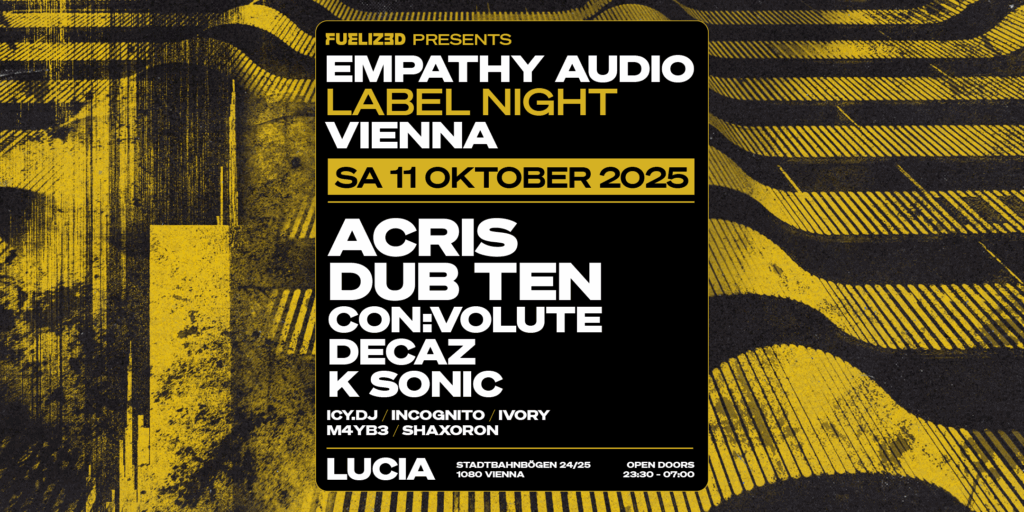 FUELIZED pres. EMPATHY AUDIOLABEL NIGHT VIENNA w/ ACRIS, DUB TEN, K SONIC, DECAZ, CON:VOLUTE