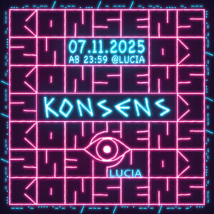 KONSENS @ Lucia / HYSTERIE, Sirius, dtb