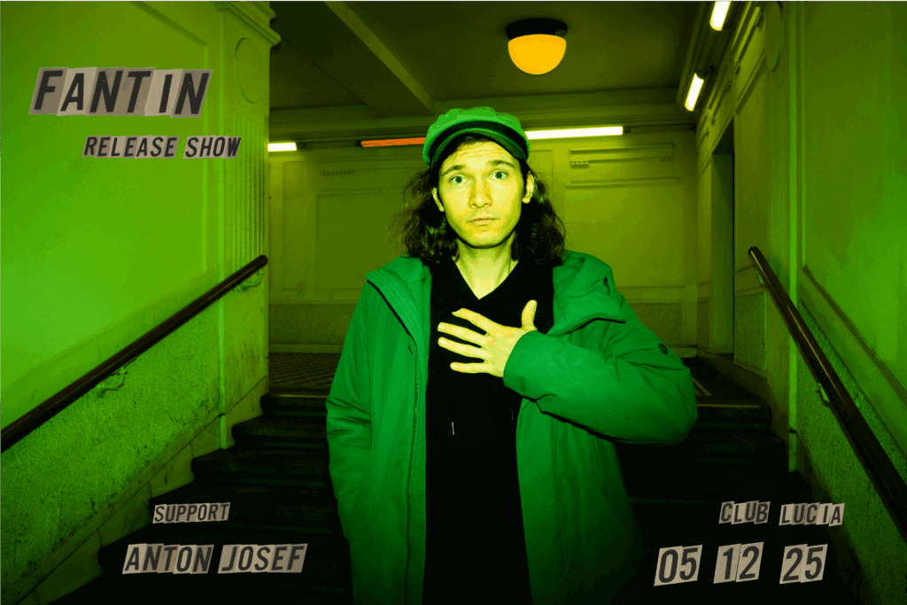 Fantin: Release Show, Support: Anton Josef