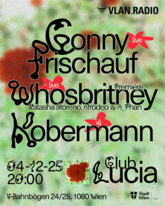 vlan.radio pres. Conny Frischauf (live), whosbritney (live), KOBERMANN (DJ)
