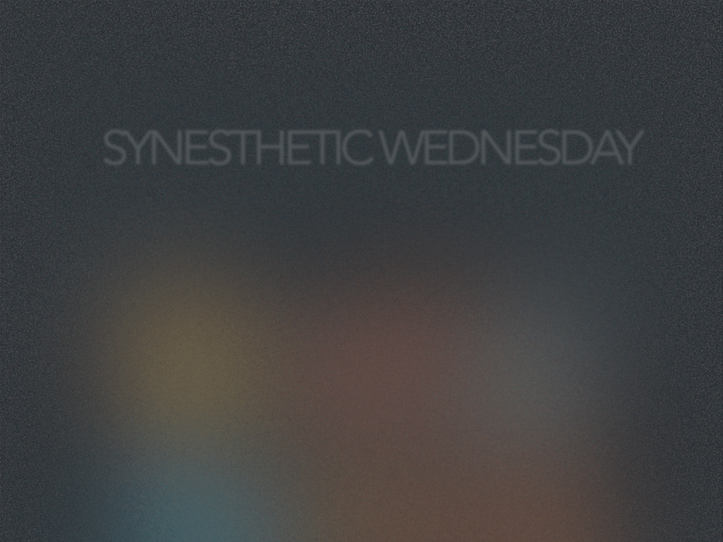 Synesthetic Wednesday