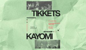 TIKKETS & KAYOMI
